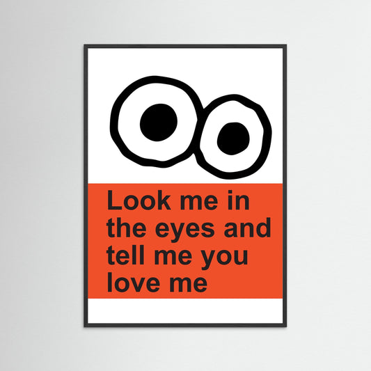 Look me in the eyes
