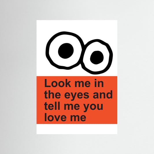 Look me in the eyes
